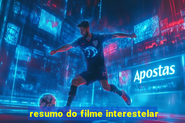 resumo do filme interestelar